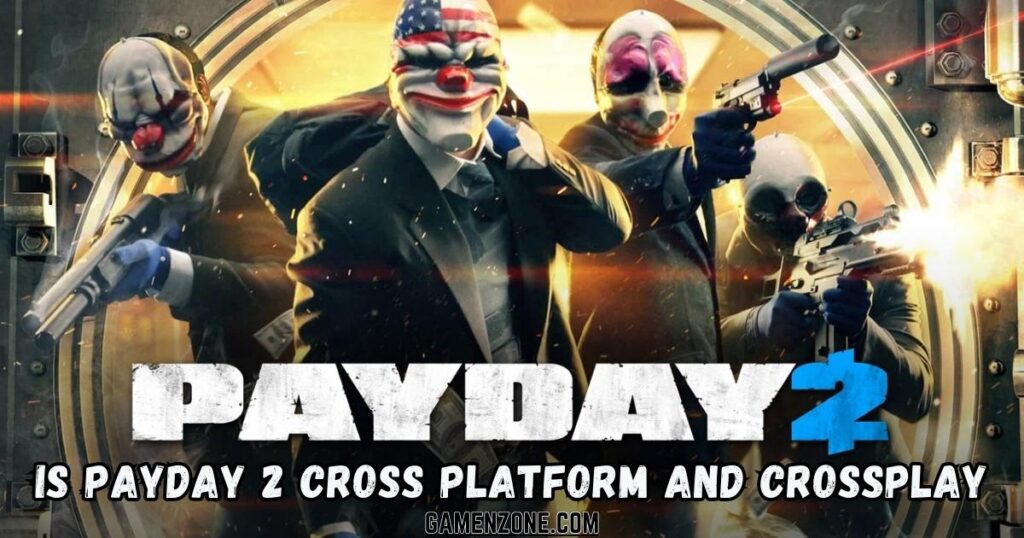 Payday 2 Cross Platform