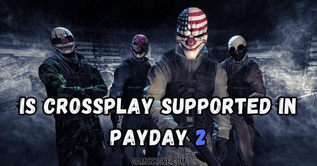 crossplay supported in payday 2